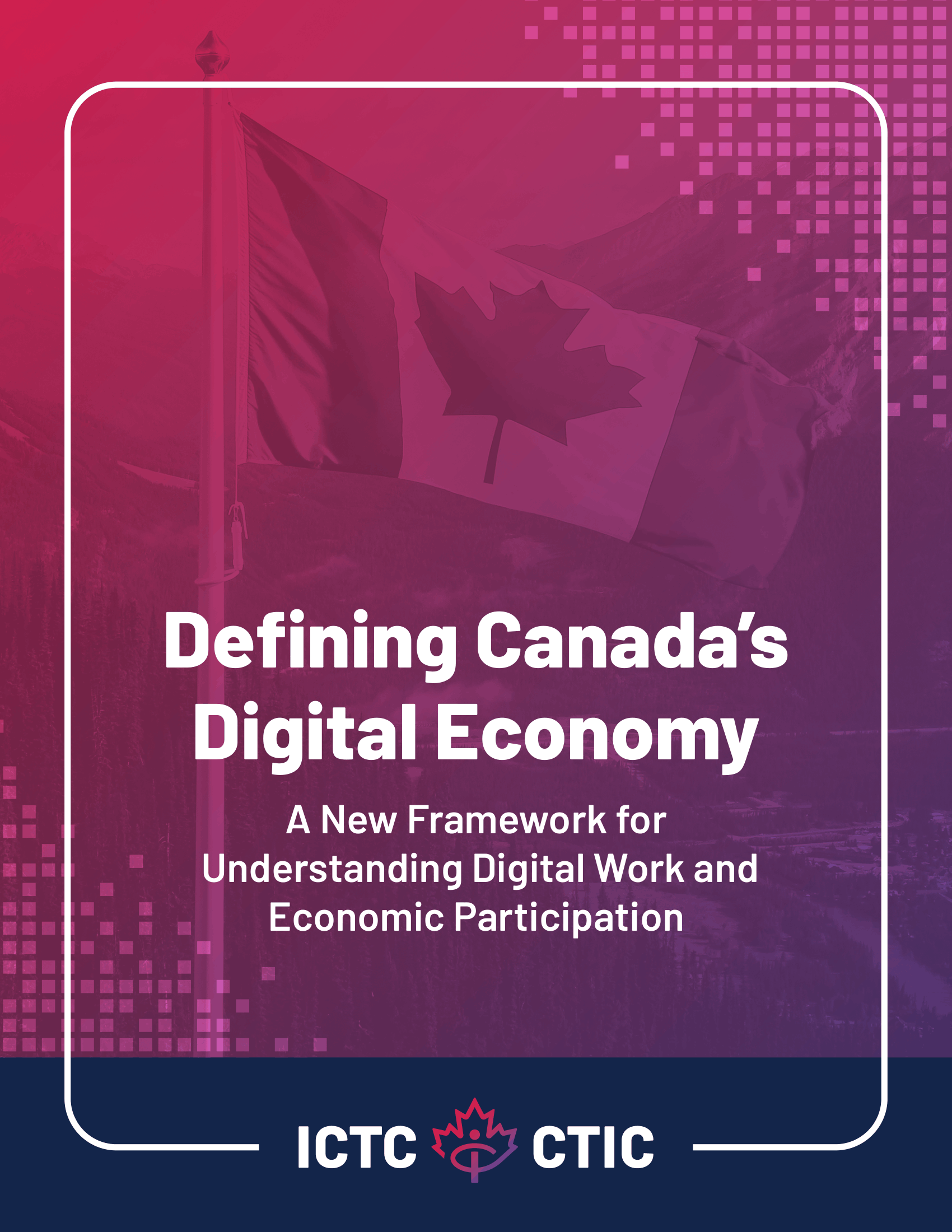 Report Cover: Defining Canada’s Digital Economy Open configuration options A New Framework for Understanding Digital Work and Economic Participation