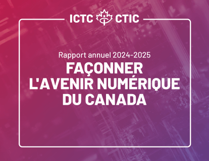 ICTC-CTIC Rapport Annuel 2024-2025 Façonner l'avenir numérique du Canada