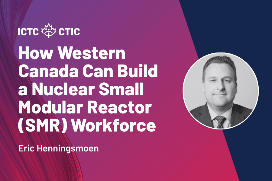 How Western Canada can build a nuclear small modular reactor (SMR) workforce.