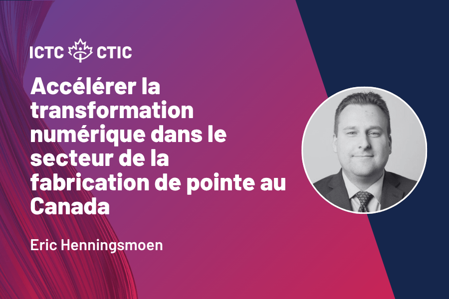 Accélérer la transformation numérique dans le secteur de la fabrication de pointe au Canada 